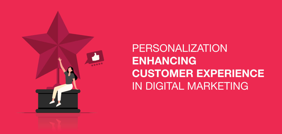 Personalization-Enhancing Customer Experience in Digital Marketing